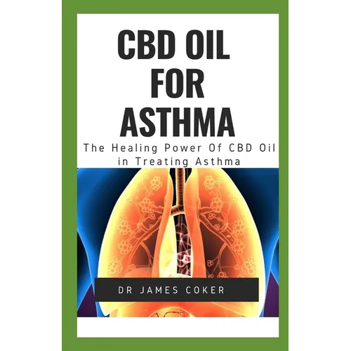 CBD Oil for Asthma: The Healing Power of CBD Oil in Treating Asthma