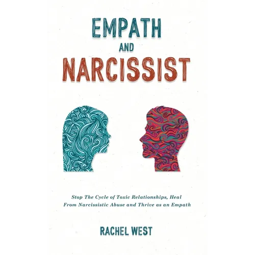 Empath and Narcissist: Stop the Cycle of Toxic Relationships, Heal From Narcissistic Abuse and Thrive as a Sensitive Person