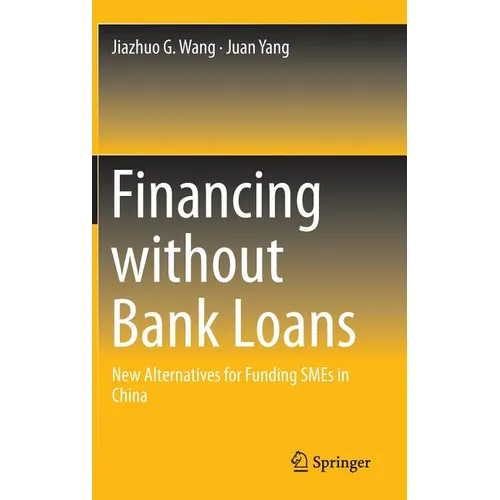 Financing Without Bank Loans: New Alternatives for Funding SMEs in China