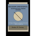Religion and Science: Deconstructing a Modern Paradigm