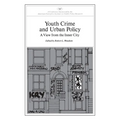 Youth Crime and Urban Policy: A View from the Inner City