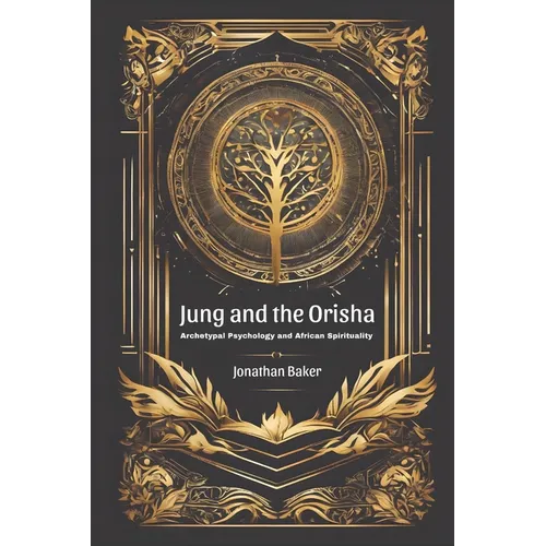 Jung and the Orisha: Bridging Archetypal Psychology and African Spirituality