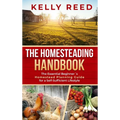 The Homesteading Handbook: The Essential Beginner's Homestead Planning Guide for a Self-Sufficient Lifestyle