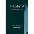 North Italian Folk: Sketches of Town and Country Life