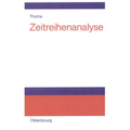 Zeitreihenanalyse: Eine Einfuhrung Fur Sozialwissenschaftler Und Historiker