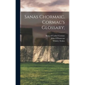 Sanas Chormaic. Cormac's Glossary;