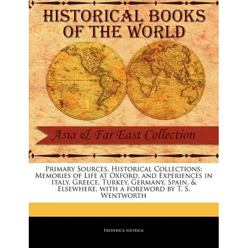 Memories of Life at Oxford, and Experiences in Italy, Greece, Turkey, Germany, Spain, & Elsewhere