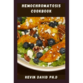 Hemochromatosis Cookbook: Delicious And Easy Recipes That Control Iron Intake And Taste Amazing