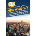 HowExpert Guide to New York City: 101+ Tips to Learn about, Discover Places to Visit, Find Things to Do, and Explore New York, New York