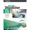 Aircraft Dispatcher Oral Exam Guide: Prepare for the FAA Oral and Practical Exam to Earn Your Aircraft Dispatcher Certificate