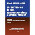 La Constitucion de 1999: EL ESTADO DEMOCRATICO Y SOCIAL DE DERECHO. Coleccion Tratado de Derecho Constitucional, Tomo VII