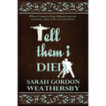 Tell Them I Died