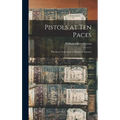 Pistols at Ten Paces; the Story of the Code of Honor in America