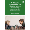 A Playful Approach to Restoration Therapy: Helping Kids Play Their Way from Pain to Peace