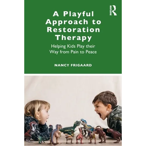 A Playful Approach to Restoration Therapy: Helping Kids Play Their Way from Pain to Peace