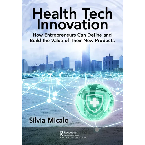Healthtech Innovation: How Entrepreneurs Can Define and Build the Value of Their New Products
