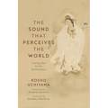 The Sound That Perceives the World: Calling Out to the Bodhisattva