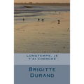 Longtemps, je t'ai cherche