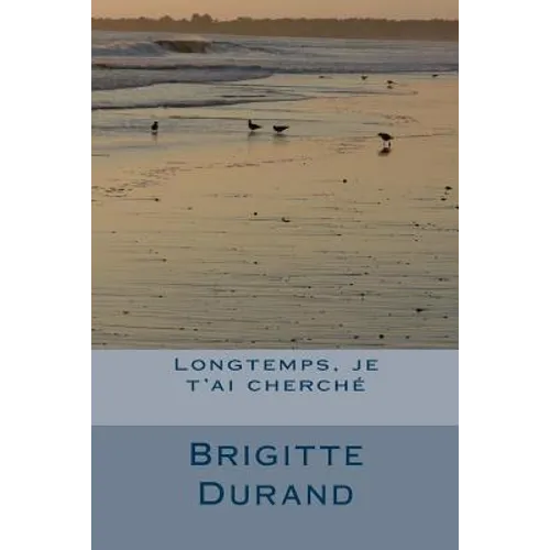Longtemps, je t'ai cherche