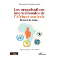Les organisations internationales de l'Afrique centrale: Recueil de textes