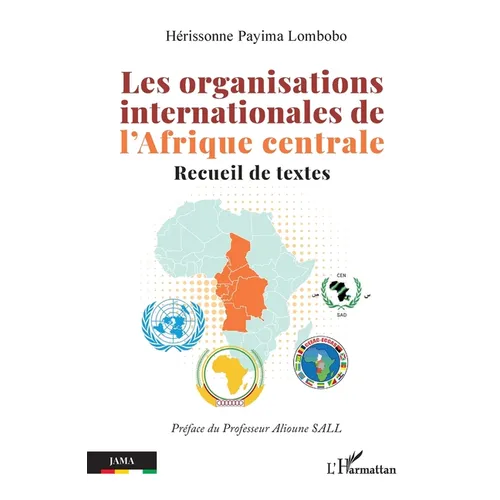 Les organisations internationales de l'Afrique centrale: Recueil de textes