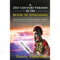 A 21st-Century Version of the Book of Ephesians: From Infancy to Fully Armed Combat. "Dundy Style"