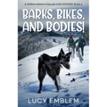Barks, Bikes, and Bodies!: A Tamsin Kernick English Cozy Mystery Book 4