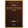 The Life of St. Teresa of Jesus Of the Order of Our Lady of Carmel