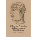 Calvin and Perception in Early Modern Visual Culture