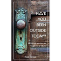 Have you been outside today?: 108 things you can do to get out of a funk.