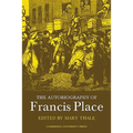 The Autobiography of Francis Place: 1771 1854