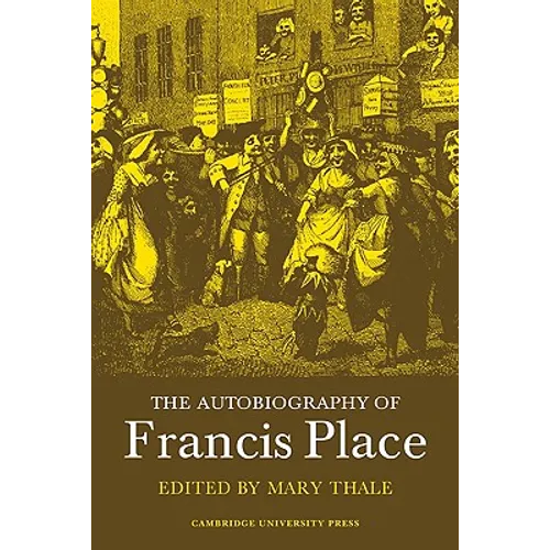 The Autobiography of Francis Place: 1771 1854