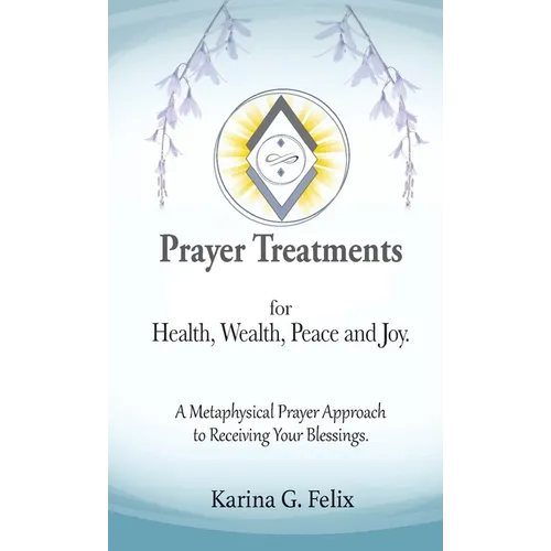 Prayer Treatments for Health, Wealth, Peace and Joy.