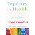 Tapestry of Health: Weaving Wellness Into Your Life Through the New Science of Integrative Medicine