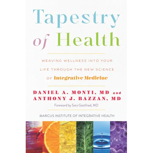 Tapestry of Health: Weaving Wellness Into Your Life Through the New Science of Integrative Medicine