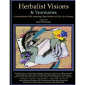 Herbalist Visions & Visionaries: New Conversations With Inspiring Plant Healers of The 21st Century