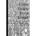 Come Teach Your Lambs