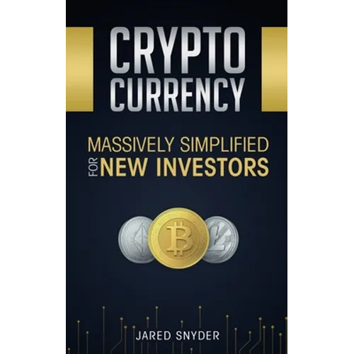Cryptocurrency: Massively Simplified For New Investors