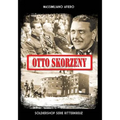 Otto Skorzeny: La liberazione di Mussolini e altre operazioni
