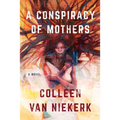 A Conspiracy of Mothers