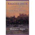 Ragged Dick -Or- Street Life in New York with Boot-Blacks