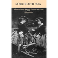 Sororophobia: Differences Among Women in Literature and Culture