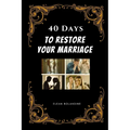 40 Days to Restore Your Marriage