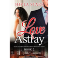 Love Astray: Audacious Billionaire BWWM Romance Series, Book 2