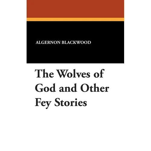 The Wolves of God and Other Fey Stories