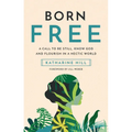 Born Free: A Call to Be Still, Know God and Flourish in a Hectic World