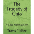 The Tragedy of Cato: A Cato Novelization