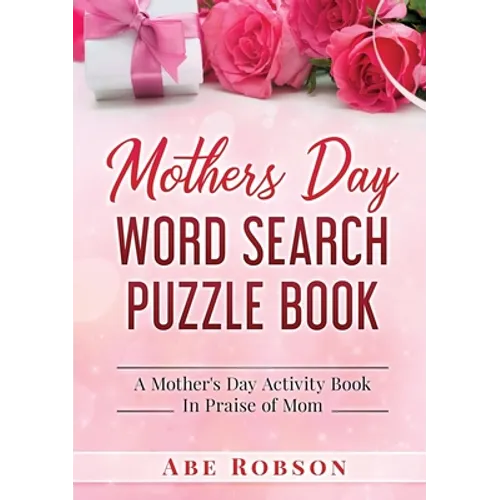 Mothers Day Word Search Puzzle Book: A Mother's Day Activity Book In Praise of Mom