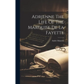 Adrienne The Life Of The Marquise De La Fayette