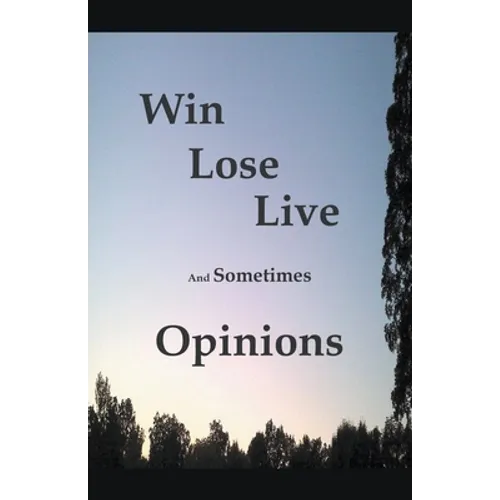 Win Lose Live And Sometimes Opinions
